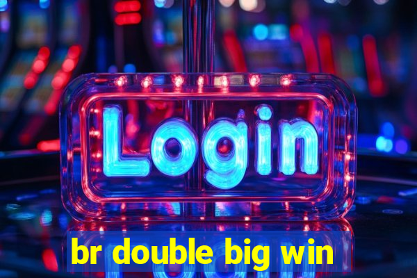 br double big win